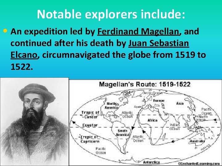 Notable explorers include: • An expedition led by Ferdinand Magellan, and continued after his