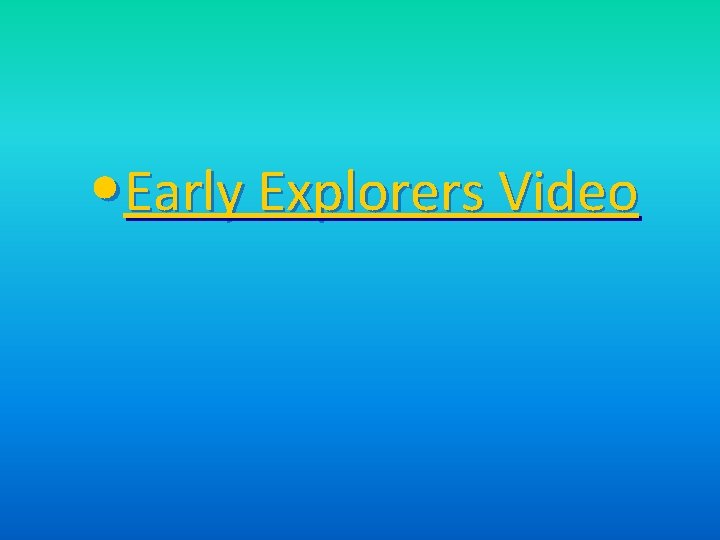  • Early Explorers Video 