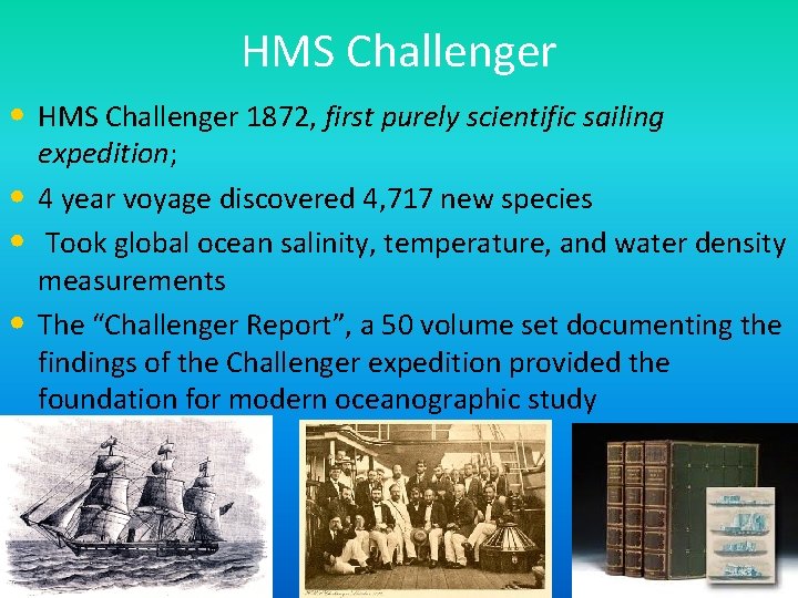 HMS Challenger • HMS Challenger 1872, first purely scientific sailing • • • expedition;