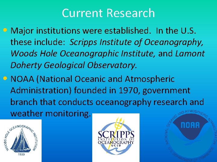 Current Research • Major institutions were established. In the U. S. these include: Scripps