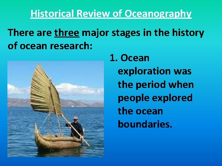 Historical Review of Oceanography There are three major stages in the history of ocean