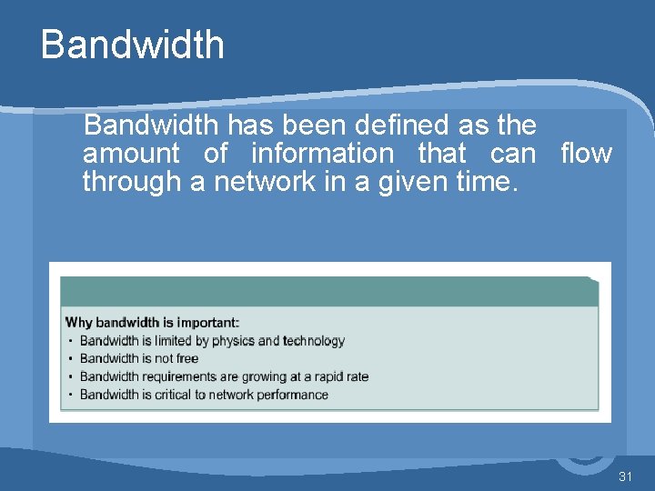 Bandwidth has been defined as the amount of information that can flow through a