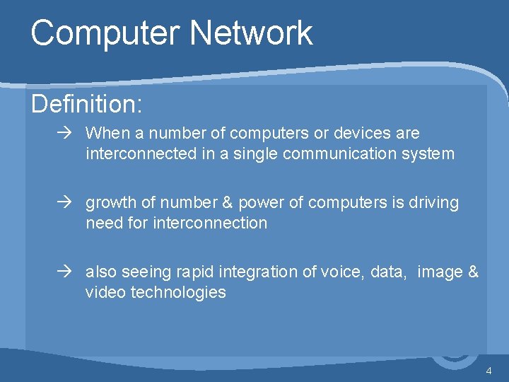 Computer Network Definition: à When a number of computers or devices are interconnected in