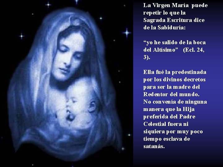 La Virgen María puede repetir lo que la Sagrada Escritura dice de la Sabiduría: