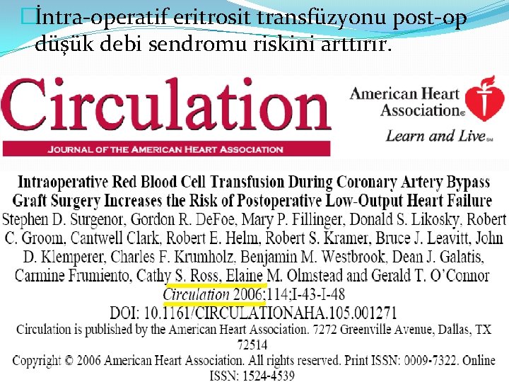 �İntra-operatif eritrosit transfüzyonu post-op düşük debi sendromu riskini arttırır. 