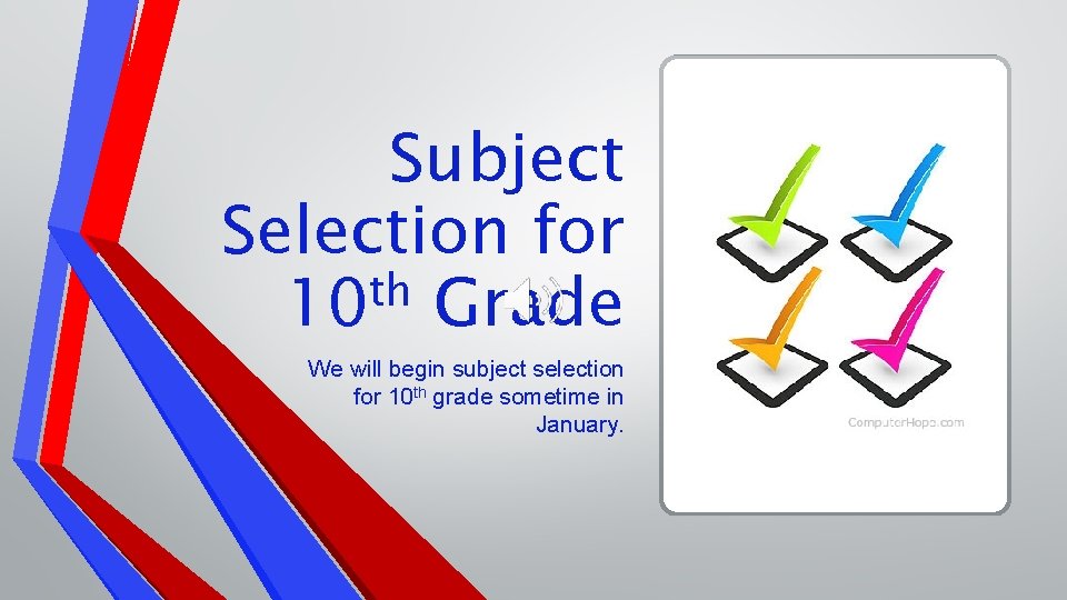 Subject Selection for th 10 Grade We will begin subject selection for 10 th