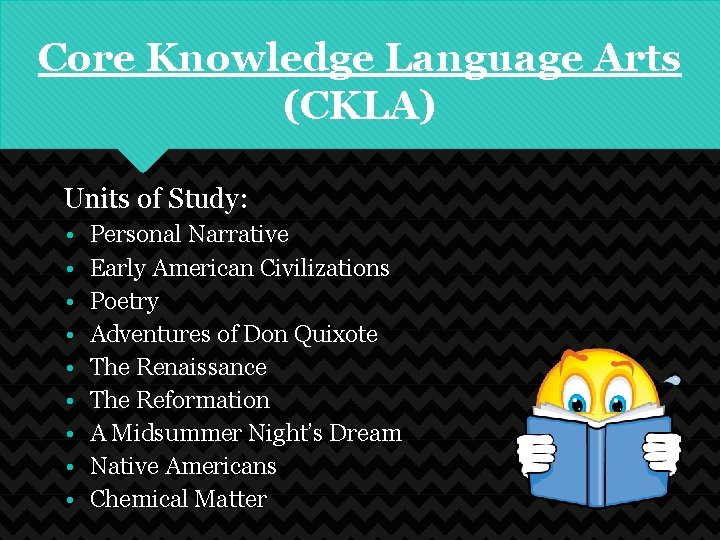 Core Knowledge Language Arts (CKLA) Units of Study: • • • Personal Narrative Early