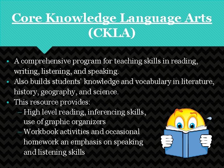 Core Knowledge Language Arts (CKLA) • A comprehensive program for teaching skills in reading,
