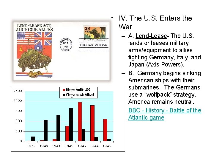  • IV. The U. S. Enters the War – A. Lend-Lease- The U.