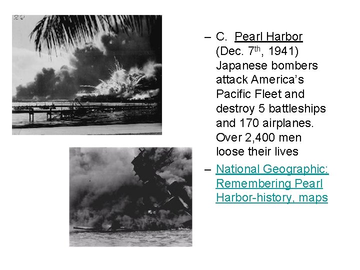 – C. Pearl Harbor (Dec. 7 th, 1941) Japanese bombers attack America’s Pacific Fleet