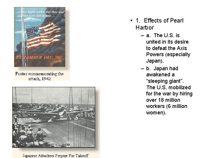 • 1. Effects of Pearl Harbor – a. The U. S. is united
