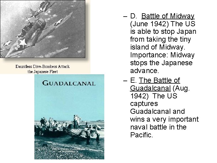 – D. Battle of Midway (June 1942) The US is able to stop Japan