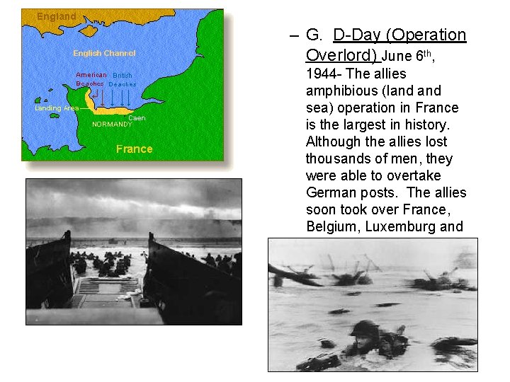 – G. D-Day (Operation Overlord) June 6 th, 1944 - The allies amphibious (land