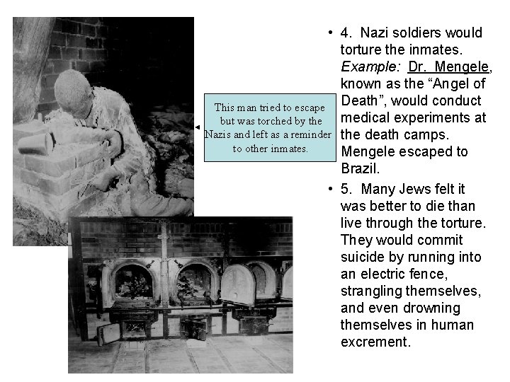  • 4. Nazi soldiers would torture the inmates. Example: Dr. Mengele, known as