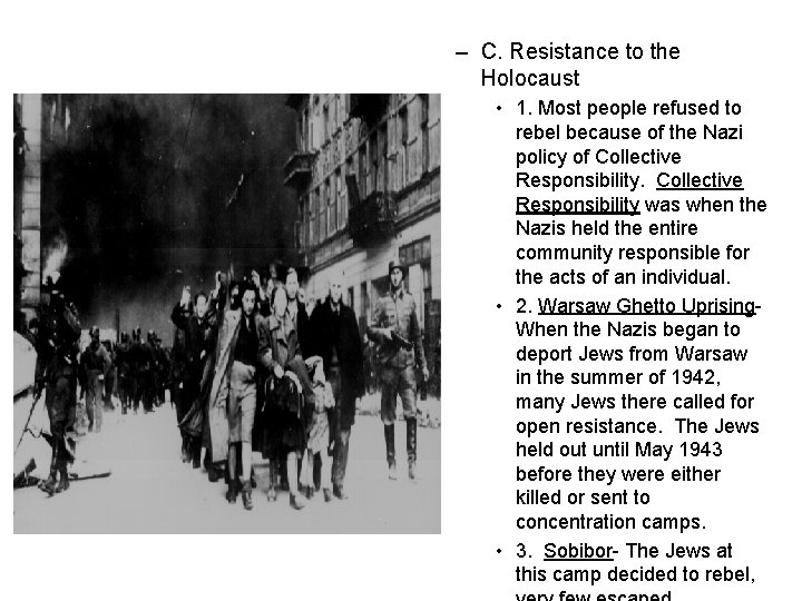 – C. Resistance to the Holocaust • 1. Most people refused to rebel because