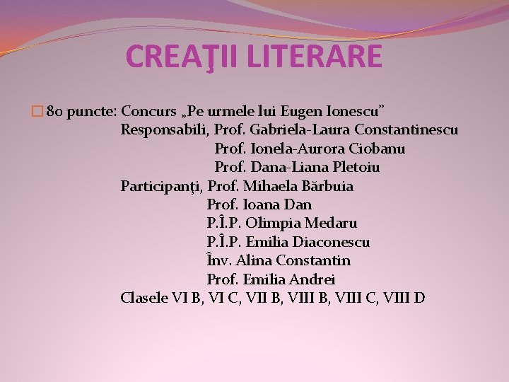 CREAŢII LITERARE � 80 puncte: Concurs „Pe urmele lui Eugen Ionescu” Responsabili, Prof. Gabriela-Laura