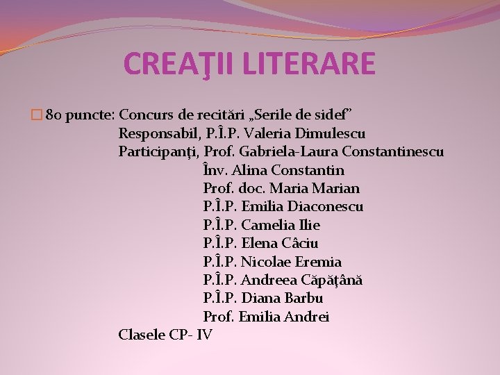 CREAŢII LITERARE � 80 puncte: Concurs de recitări „Serile de sidef” Responsabil, P. Î.