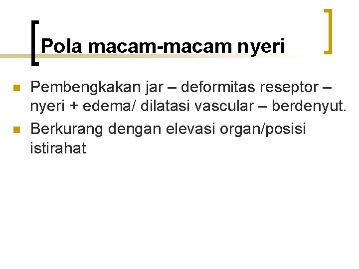 Pola macam-macam nyeri n n Pembengkakan jar – deformitas reseptor – nyeri + edema/