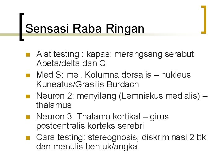 Sensasi Raba Ringan n n Alat testing : kapas: merangsang serabut Abeta/delta dan C