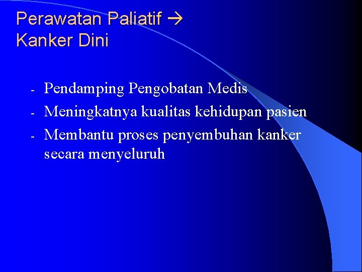 Perawatan Paliatif Kanker Dini - Pendamping Pengobatan Medis Meningkatnya kualitas kehidupan pasien Membantu proses