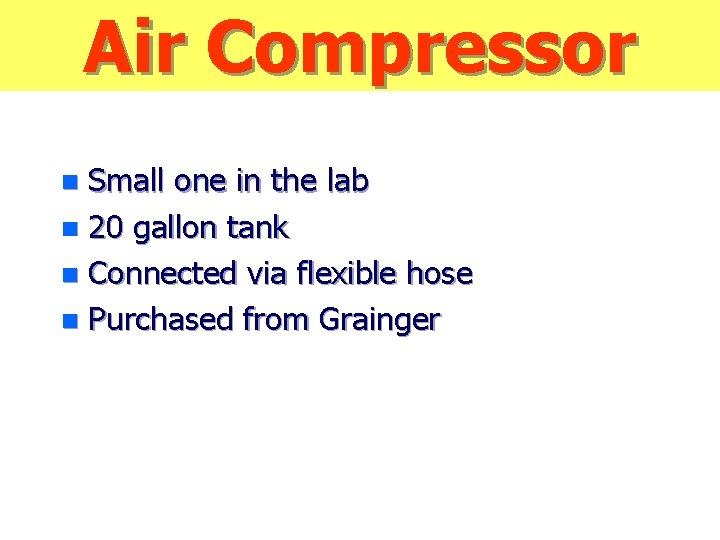 Air Compressor Small one in the lab n 20 gallon tank n Connected via