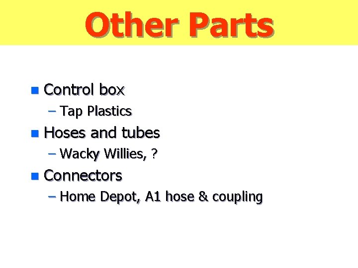 Other Parts n Control box – Tap Plastics n Hoses and tubes – Wacky