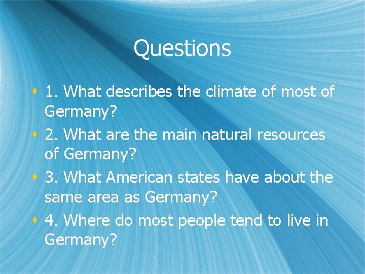 Questions s 1. What describes the climate of most of Germany? s 2. What