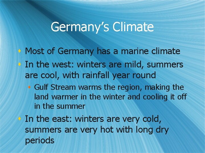 Germany’s Climate s Most of Germany has a marine climate s In the west: