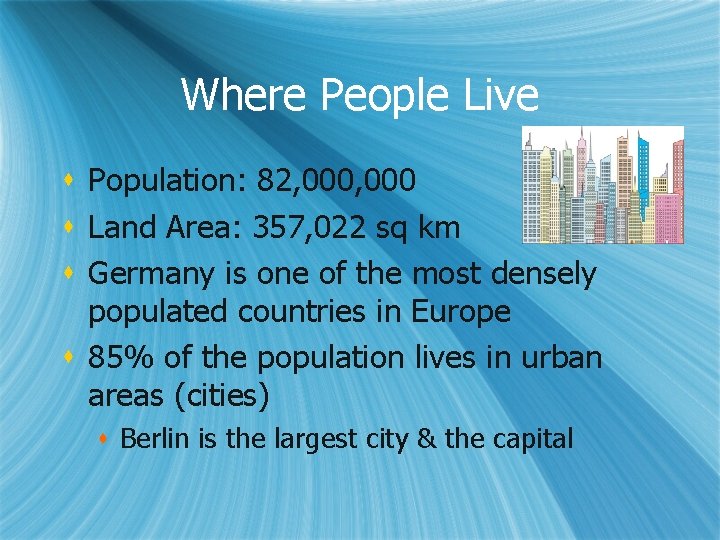 Where People Live s Population: 82, 000 s Land Area: 357, 022 sq km