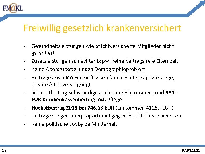 Freiwillig gesetzlich krankenversichert - 12 Gesundheitsleistungen wie pflichtversicherte Mitglieder nicht garantiert Zusatzleistungen schlechter bspw. Freiwillig gesetzlich krankenversichert - 12 Gesundheitsleistungen wie pflichtversicherte Mitglieder nicht garantiert Zusatzleistungen schlechter bspw.