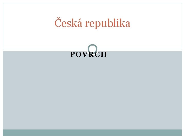 Česká republika POVRCH 