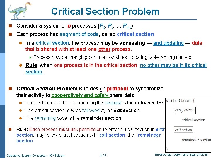 Critical Section Problem n Consider a system of n processes {P 0, P 1,