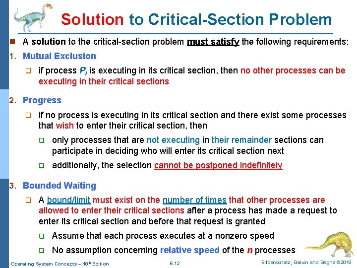 Solution to Critical-Section Problem n A solution to the critical-section problem must satisfy the