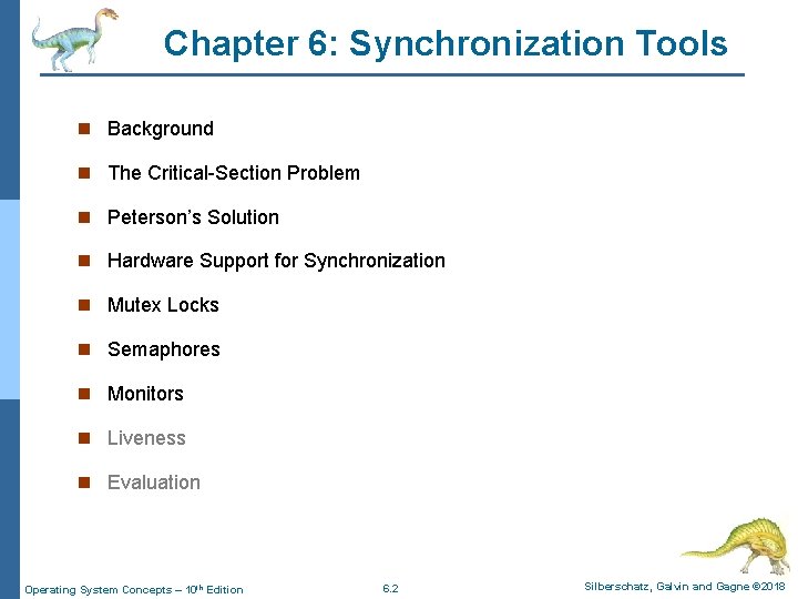Chapter 6: Synchronization Tools n Background n The Critical-Section Problem n Peterson’s Solution n