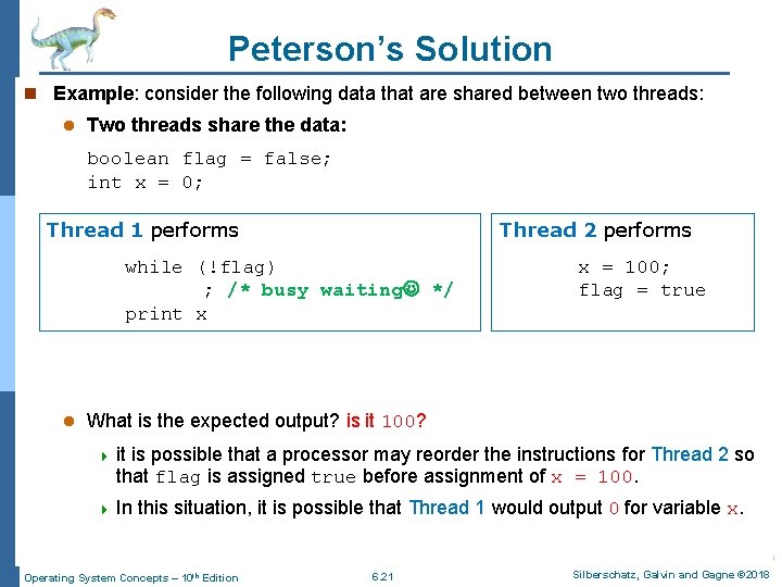 Peterson’s Solution n Example: consider the following data that are shared between two threads: