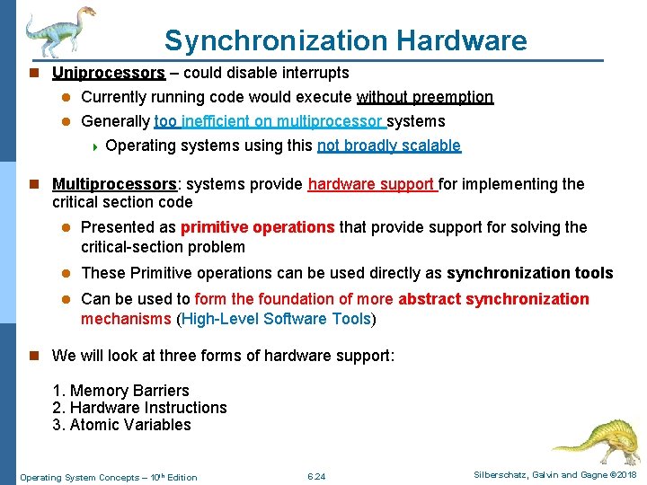 Synchronization Hardware n Uniprocessors – could disable interrupts Currently running code would execute without