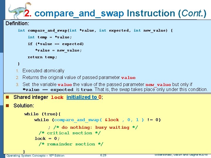 2. compare_and_swap Instruction (Cont. ) Definition: int compare_and_swap(int *value, int expected, int new_value) {