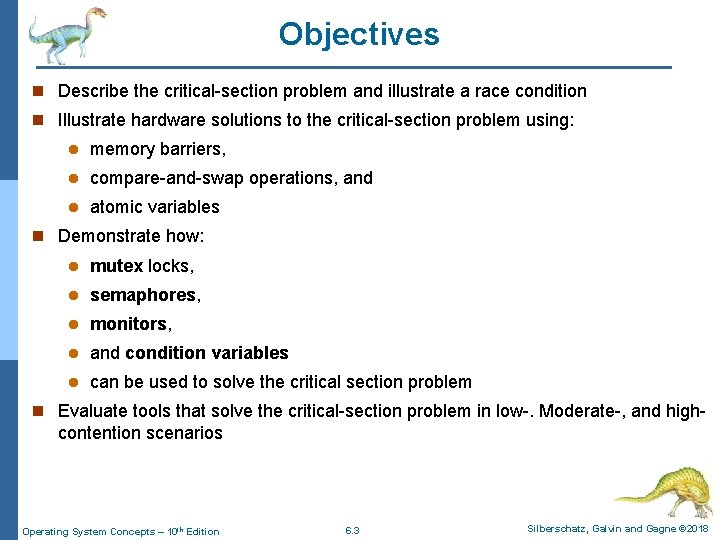 Objectives n Describe the critical-section problem and illustrate a race condition n Illustrate hardware