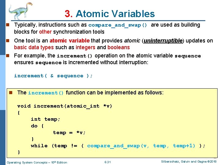 3. Atomic Variables n Typically, instructions such as compare_and_swap() are used as building blocks