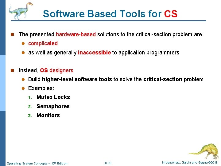 Software Based Tools for CS n The presented hardware-based solutions to the critical-section problem