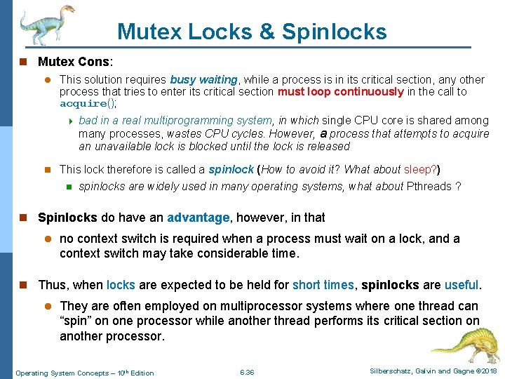 Mutex Locks & Spinlocks n Mutex Cons: l This solution requires busy waiting, while