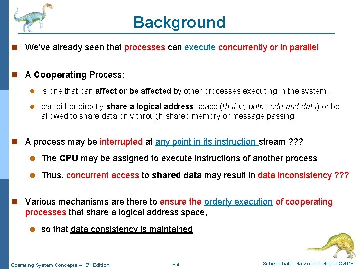 Background n We’ve already seen that processes can execute concurrently or in parallel n