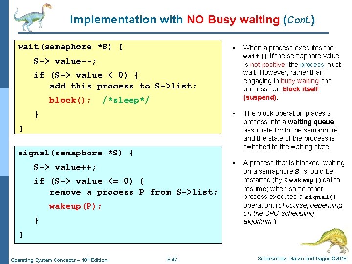 Implementation with NO Busy waiting (Cont. ) wait(semaphore *S) { • When a process