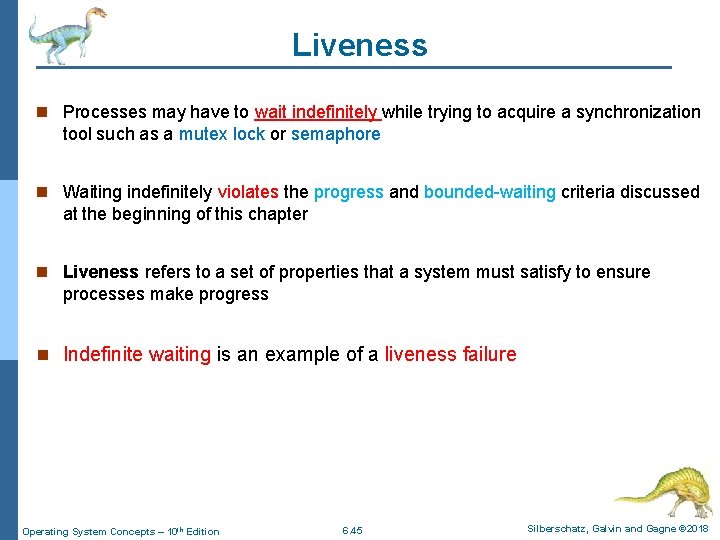 Liveness n Processes may have to wait indefinitely while trying to acquire a synchronization