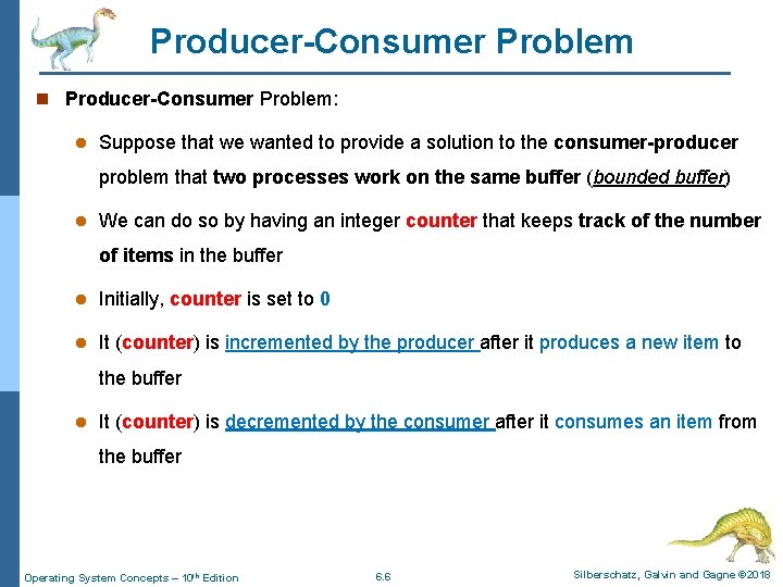 Producer-Consumer Problem n Producer-Consumer Problem: l Suppose that we wanted to provide a solution