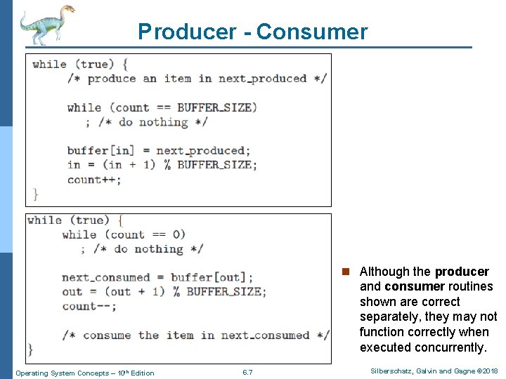 Producer - Consumer n Although the producer and consumer routines shown are correct separately,