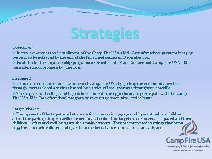 Strategies Objectives: Ø Increase awareness and enrollment of the Camp Fire USA’s Kids Care
