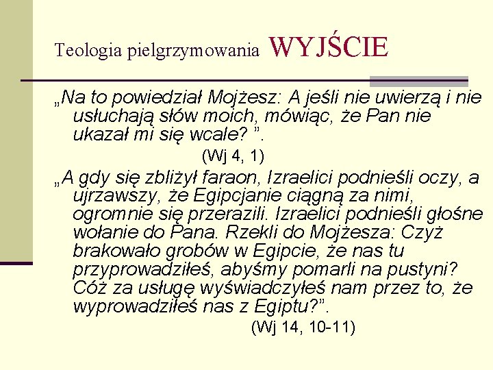 Teologia pielgrzymowania WYJŚCIE „Na to powiedział Mojżesz: A jeśli nie uwierzą i nie usłuchają