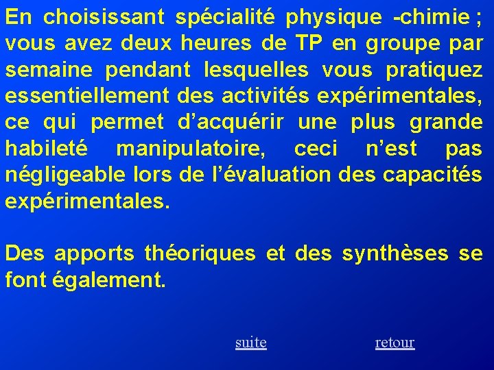 En choisissant spécialité physique -chimie ; vous avez deux heures de TP en groupe