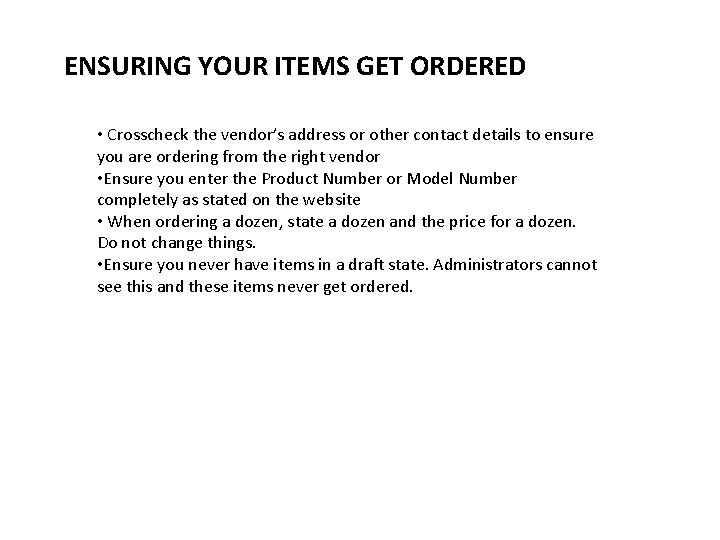 ENSURING YOUR ITEMS GET ORDERED • Crosscheck the vendor’s address or other contact details